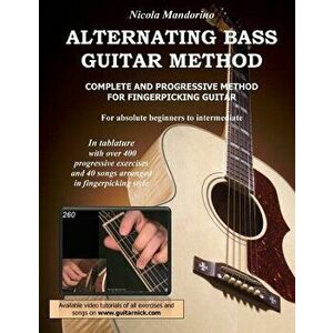 Alternating Bass Guitar Method: Complete and Progressive Method for Fingerpicking Guitar, Paperback - Nicola Mandorino imagine
