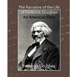 The Narrative of the Life of Frederick Douglass - An American Slave, Paperback - Douglass Frederick Douglass imagine