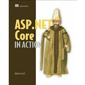ASP.NET Core in Action, Paperback - Andrew Lock imagine