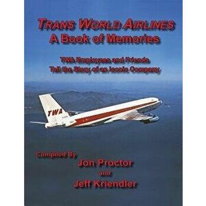 Trans World Airlines a Book of Memories, Paperback - Jon Proctor imagine