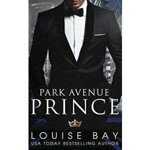 Park Avenue Prince, Paperback - Louise Bay imagine