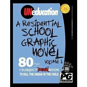 Uneducation, Vol 1: A Residential School Graphic Novel (Pg), Paperback - Jason Eaglespeaker imagine