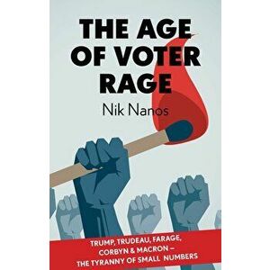 The Age of Voter Rage, Paperback - Nik Nanos imagine