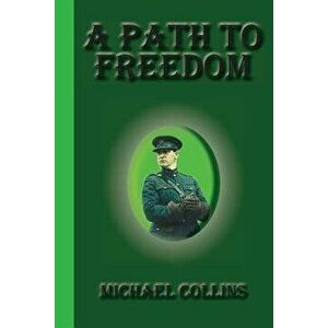 A Path to Freedom, Paperback - Michael Collins imagine