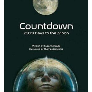 Countdown: 2979 Days to the Moon, Hardcover - Suzanne Slade imagine
