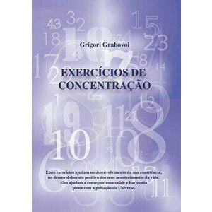 Exercicios de Concentracao (Portuguese Edition) (Portuguese), Paperback - Grigori Grabovoi imagine