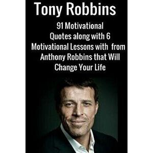 Tony Robbins: 6 Motivational Lessons from Anthony Robbins That Will Change Your, Paperback - Jack Mathews imagine