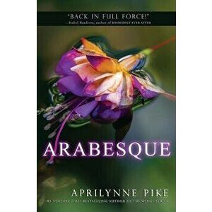 Arabesque, Paperback - Aprilynne Pike imagine