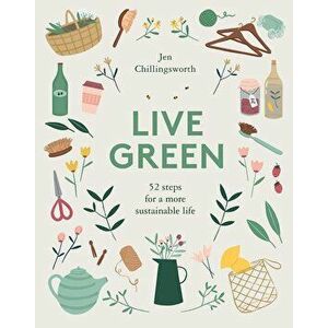 Live Green, Hardcover - Jen Chillingsworth imagine