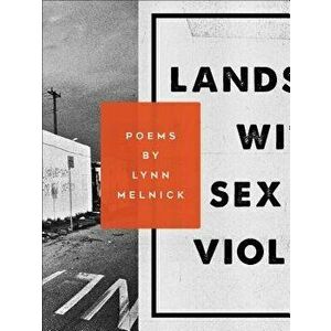 Landscape with Sex and Violence, Paperback - Lynn Melnick imagine