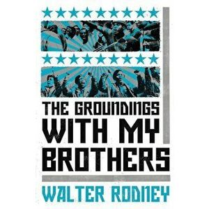 Groundings with My Brothers, Paperback - Walter Rodney imagine