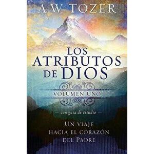 Los Atributos de Dios Vol. 1 = The Attributes of God - Vol. 1 (Spanish), Paperback - A. W. Tozer imagine