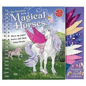The Marvelous Book of Magical Horses: Dress Up Paper Horses and Their Fairy Friends 'With Storage Envelope and 6 Paper Horses, 3 Paper-Doll Fairies, 4 imagine