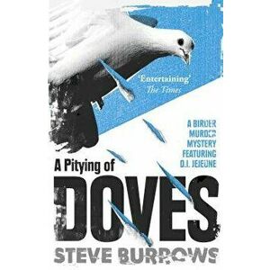 A Pitying of Doves: Birder Murder Mystery 2, Paperback - Steve Burrows imagine