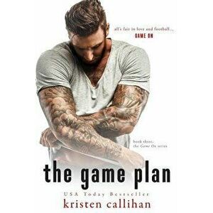 The Game Plan, Paperback - Kristen Callihan imagine