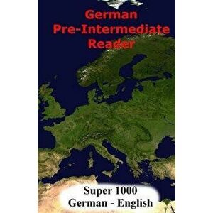 German Pre-Intermediate Reader: Super 1000 (German), Paperback - Brian Smith imagine