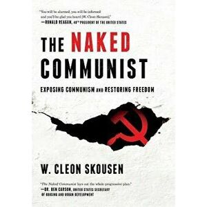 The Naked Communist: Exposing Communism and Restoring Freedom, Hardcover - W. Cleon Skousen imagine