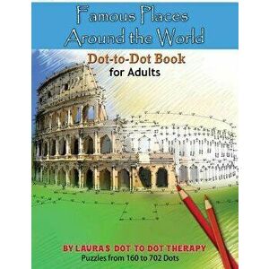 Famous Places Around the World Dot-To Dot Book for Adults, Paperback - Laura's Dot to Dot Therapy imagine