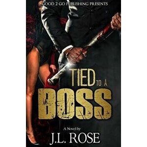 Tied to a Boss, Paperback - John L. Rose imagine