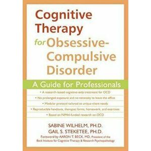 Cognitive Therapy for Obsessive-Compulsive Disorder: A Guide for Professionals, Paperback - Sabine Wilhelm imagine