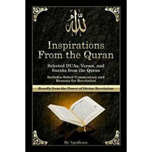 Inspirations from the Quran - Selected Duas, Verses, and Surahs from the Quran: Includes Select Commentary, Tafsir, and Reasons for Revelation, Paperb imagine