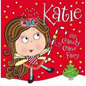 Katie the Candy Cane Fairy, Paperback - Thomas Nelson imagine