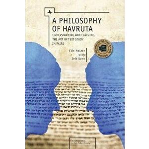 A Philosophy of Havruta: Understanding and Teaching the Art of Text Study in Pairs, Paperback - Elie Holzer imagine