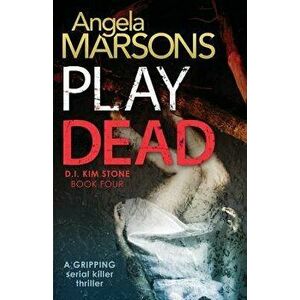Play Dead, Paperback - Angela Marsons imagine