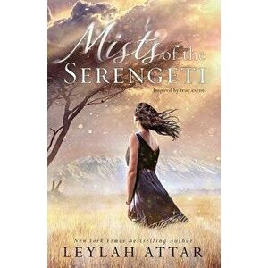 Mists of the Serengeti, Paperback - Leylah Attar imagine