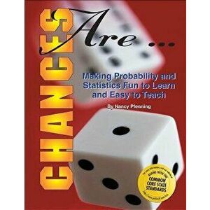 Chances Are: Making Probability and Statistics Fun to Learn and Easy to Teach, Paperback - Nancy Pfenning imagine