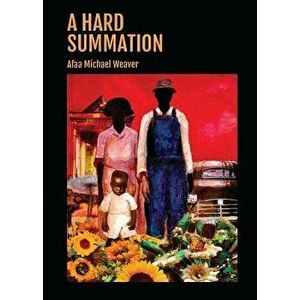 A Hard Summation, Paperback - Afaa Michael Weaver imagine