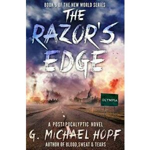 The Razor's Edge: A Postapocalyptic Novel, Paperback - G. Michael Hopf imagine