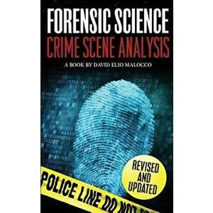 Forensic Science: Crime Scene Analysis, Paperback - MR David Elio Malocco imagine