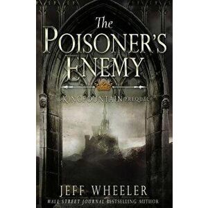 The Poisoner's Enemy: (a Kingfountain Prequel), Paperback - Jeff Wheeler imagine