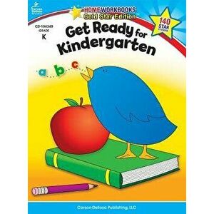 Get Ready for Kindergarten Grade K, Paperback - Carson-Dellosa Publishing imagine