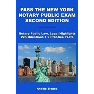 Pass the New York Notary Public Exam Second Edition, Paperback - Angelo Tropea imagine