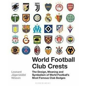 World Football Club Crests, Hardcover - Leonard Jagerskiold Nilsson imagine