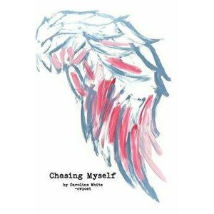 Chasing Myself, Paperback - Caroline White imagine