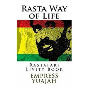 Rasta Way of Life: Rastafari Livity Book, Paperback - Empress Yuajah MS imagine