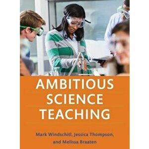Ambitious Science Teaching, Paperback - Mark Windschitl imagine