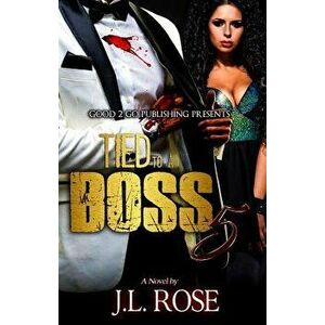Tied to a Boss 5, Paperback - John L. Rose imagine