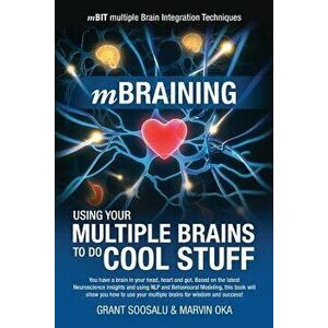 Mbraining: Using Your Multiple Brains to Do Cool Stuff, Paperback - Grant Soosalu imagine