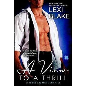 A View to a Thrill, Paperback - Lexi Blake imagine
