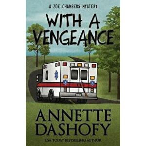 With a Vengeance, Paperback - Annette Dashofy imagine