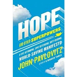 Hope and Other Superpowers: A Life-Affirming, Love-Defending, Butt-Kicking, World-Saving Manifesto, Hardcover - John Pavlovitz imagine