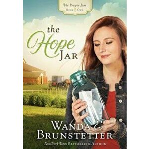 The Hope Jar, Paperback - Wanda E. Brunstetter imagine