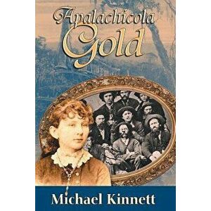 Apalachicola Gold, Paperback - Michael Kinnett imagine