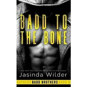 Badd to the Bone, Paperback - Jasinda Wilder imagine