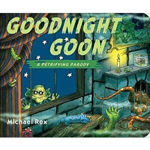 Goodnight Goon: A Petrifying Parody, Hardcover - Michael Rex imagine