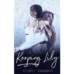 Keeping Lily, Paperback - Izzy Sweet imagine
